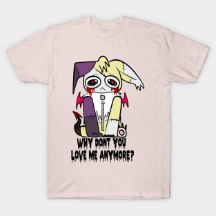 Why Don't You Love Me Anymore T-Shirt